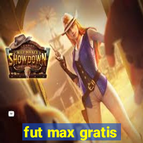 fut max gratis